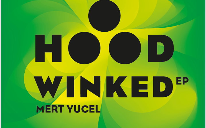 Mert Yucel “Hoodwinked EP” released by Household Recordings